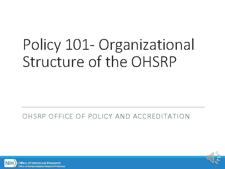 Policy 101 - Organizational Structure of the OHSRP OFFICE OF POLICY AND ACCREDITATION 