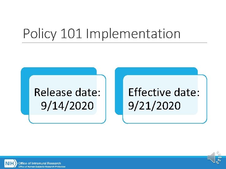 Policy 101 Implementation Release date: 9/14/2020 Effective date: 9/21/2020 