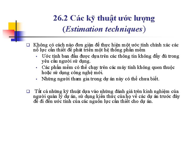 26. 2 Các kỹ thuật ước lượng (Estimation techniques) q Không có cách nào