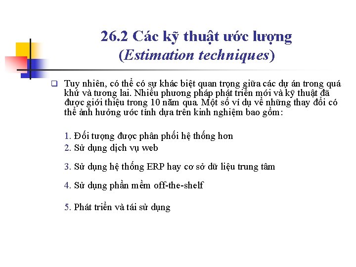 26. 2 Các kỹ thuật ước lượng (Estimation techniques) q Tuy nhiên, có thể