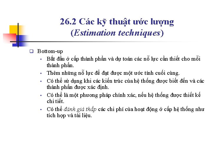 26. 2 Các kỹ thuật ước lượng (Estimation techniques) q Bottom-up • Bắt đầu