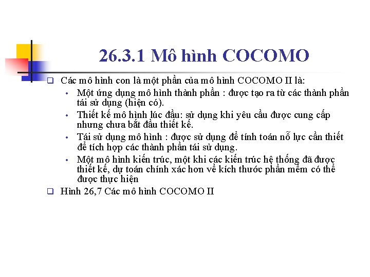 26. 3. 1 Mô hình COCOMO Các mô hình con là một phần của