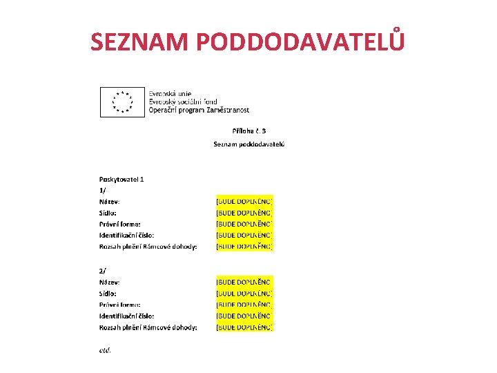 SEZNAM PODDODAVATELŮ Evropská unie Evropský sociální fond Operační program Zaměstnanost 