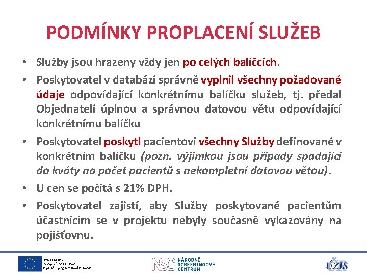 PODMÍNKY PROPLACENÍ SLUŽEB • Služby jsou hrazeny vždy jen po celých balíčcích. • Poskytovatel