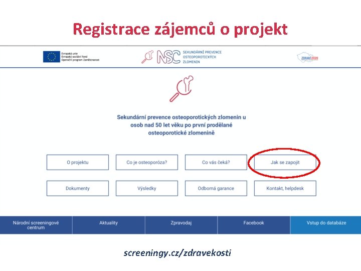 Registrace zájemců o projekt Evropská unie Evropský sociální fond Operační program Zaměstnanost screeningy. cz/zdravekosti