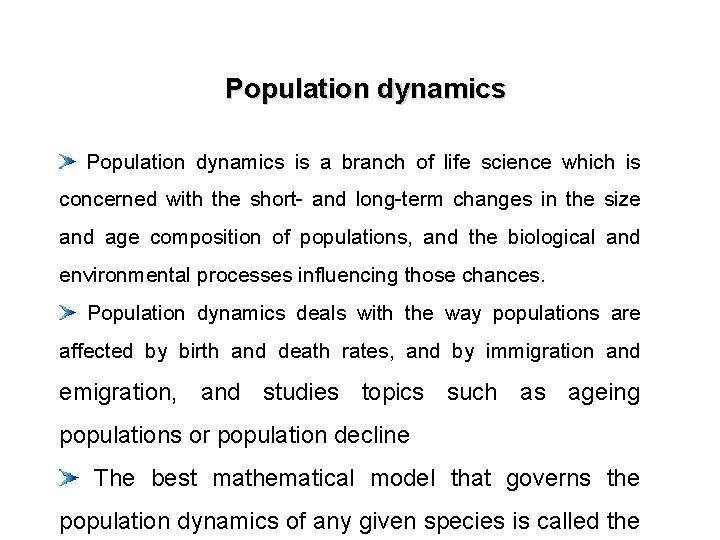 Population dynamics is a branch of life science which is concerned with the short-