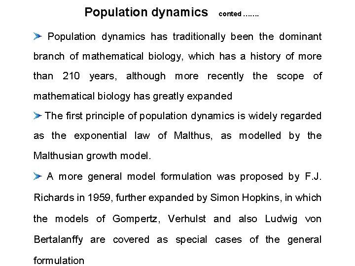 Population dynamics conted ……. Population dynamics has traditionally been the dominant branch of mathematical