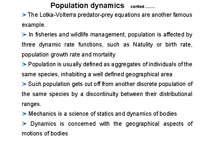 Population dynamics conted ……. The Lotka-Volterra predator-prey equations are another famous example. In fisheries