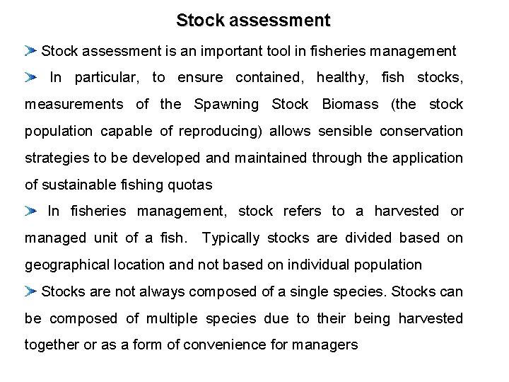 Stock assessment is an important tool in fisheries management In particular, to ensure contained,