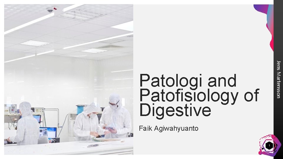 Jens Martensson Patologi and Patofisiology of Digestive Faik Agiwahyuanto 1 Jens Martensson Patologi and Patofisiology of Digestive Faik Agiwahyuanto 1