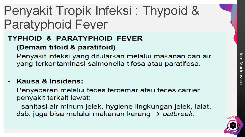 Penyakit Tropik Infeksi : Thypoid & Paratyphoid Fever Jens Martensson 30 