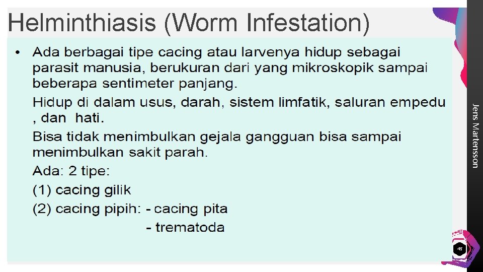 Helminthiasis (Worm Infestation) Jens Martensson 45 