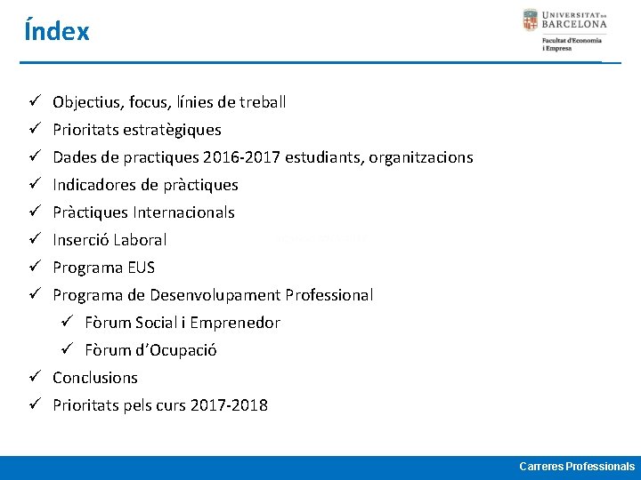 Índex ü Objectius, focus, línies de treball ü Prioritats estratègiques ü Dades de practiques