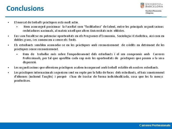 Conclusions • El mercat de treball i pràctiques està molt actiu. • Hem aconseguit