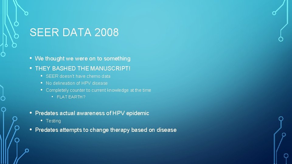 SEER DATA 2008 • • We thought we were on to something THEY BASHED