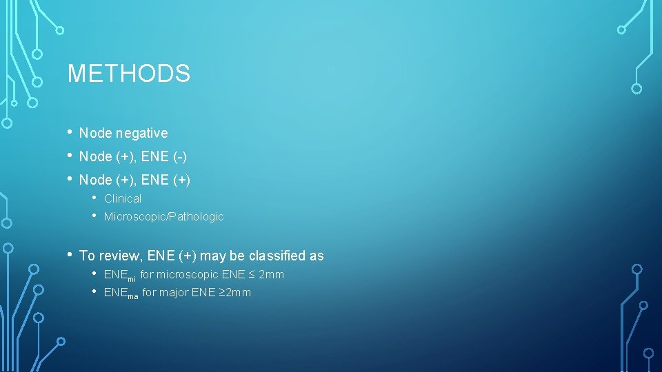 METHODS • • • Node negative Node (+), ENE (-) Node (+), ENE (+)