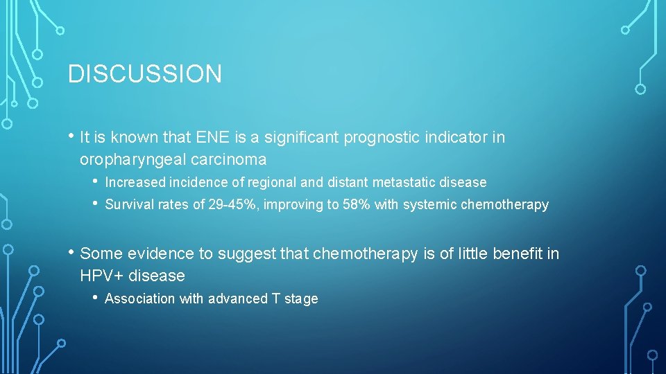 DISCUSSION • It is known that ENE is a significant prognostic indicator in oropharyngeal