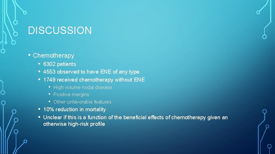 DISCUSSION • Chemotherapy • • • 6302 patients 4553 observed to have ENE of