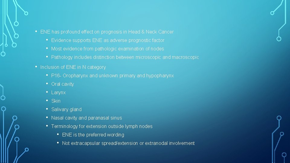  • ENE has profound effect on prognosis in Head & Neck Cancer •