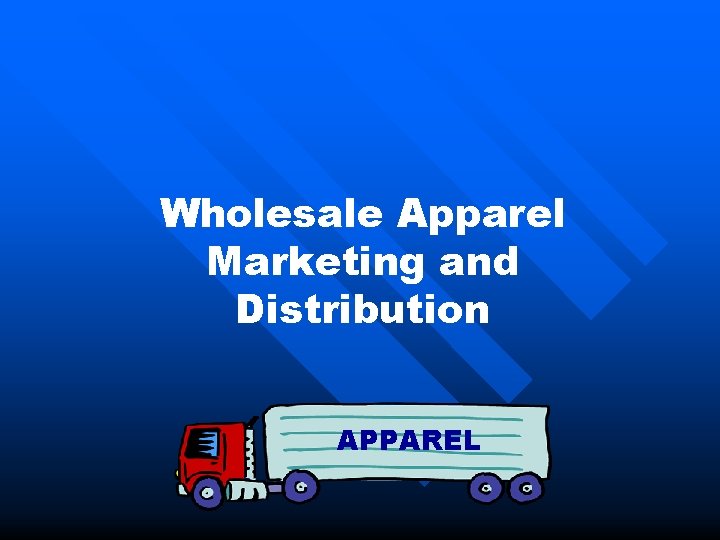 Wholesale Apparel Marketing and Distribution APPAREL 