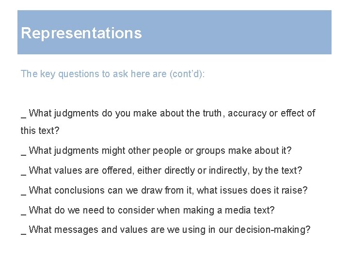 Representations The key questions to ask here are (cont’d): _ What judgments do you