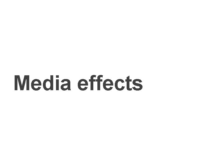 NM 3413 AUDIENCE ANALYSIS REPRESENTATIONS Media effects 