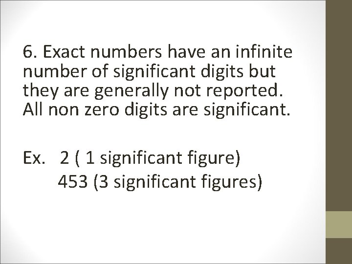 6. Exact numbers have an infinite number of significant digits but they are generally