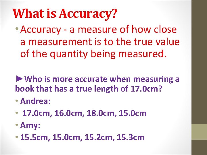 What is Accuracy? • Accuracy - a measure of how close a measurement is