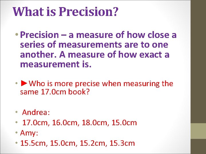 What is Precision? • Precision – a measure of how close a series of