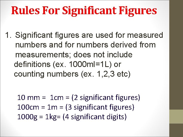Rules For Significant Figures 1. Significant figures are used for measured numbers and for
