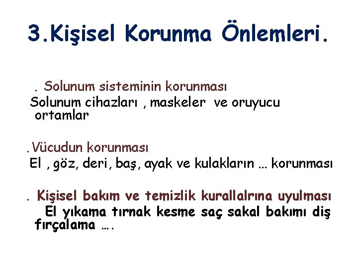 3. Kişisel Korunma Önlemleri. . Solunum sisteminin korunması Solunum cihazları , maskeler ve oruyucu