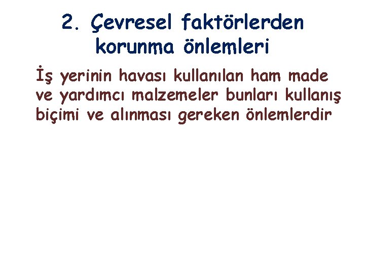 2. Çevresel faktörlerden korunma önlemleri İş yerinin havası kullanılan ham made ve yardımcı malzemeler