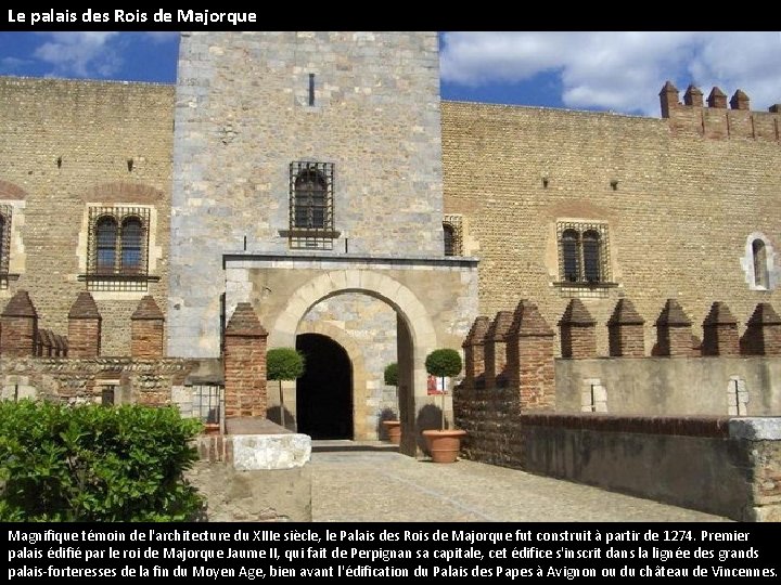 Le palais des Rois de Majorque Magnifique témoin de l'architecture du XIIIe siècle, le
