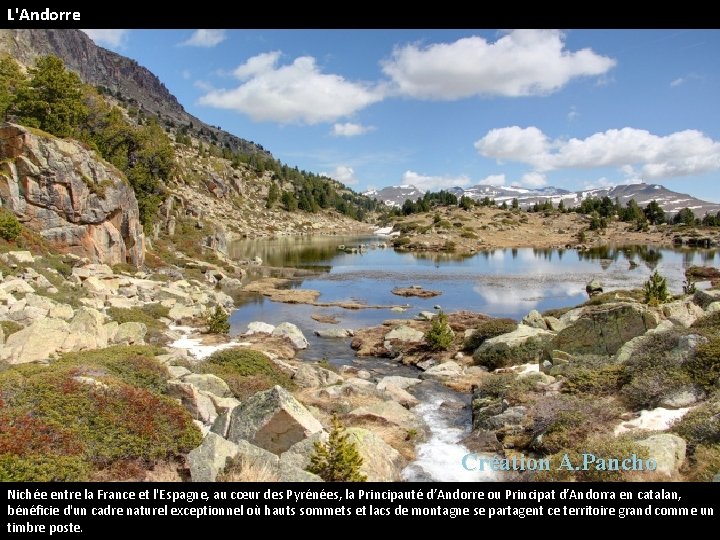 L'Andorre Création A. Pancho Nichée entre la France et l'Espagne, au cœur des Pyrénées,