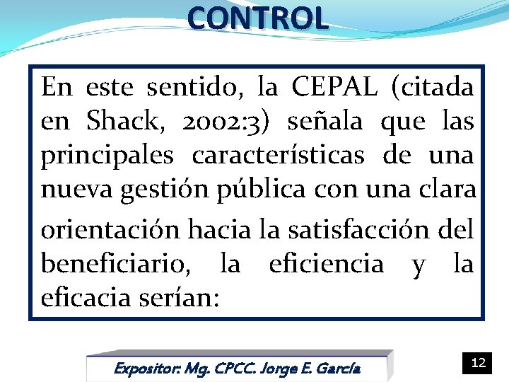 CONTROL En este sentido, la CEPAL (citada en Shack, 2002: 3) señala que las