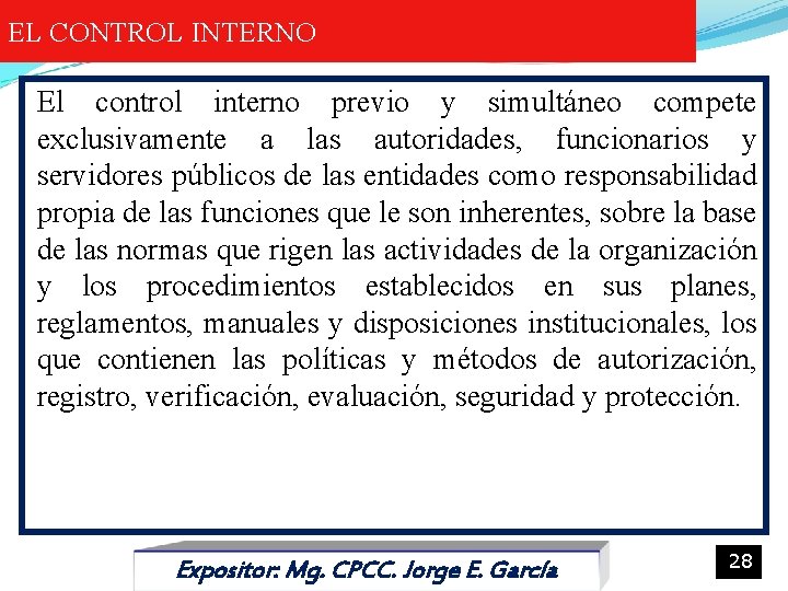 EL CONTROL INTERNO El control interno previo y simultáneo compete exclusivamente a las autoridades,