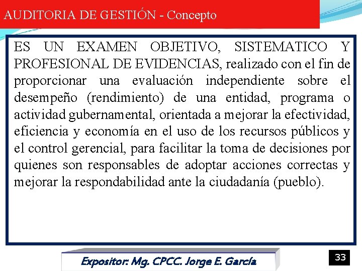 AUDITORIA DE GESTIÓN - Concepto ES UN EXAMEN OBJETIVO, SISTEMATICO Y PROFESIONAL DE EVIDENCIAS,