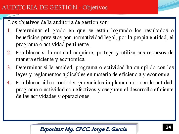 AUDITORIA DE GESTIÓN - Objetivos Los objetivos de la auditoria de gestión son: 1.