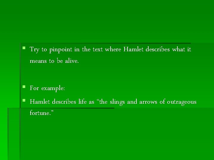 § Try to pinpoint in the text where Hamlet describes what it means to