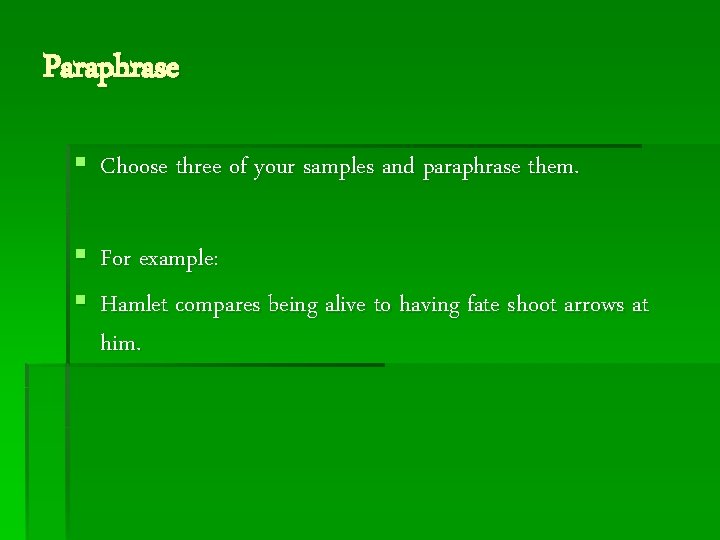Paraphrase § Choose three of your samples and paraphrase them. § For example: §