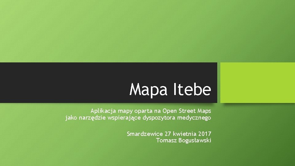 Mapa Itebe Aplikacja mapy oparta na Open Street Maps jako narzędzie wspierające dyspozytora medycznego