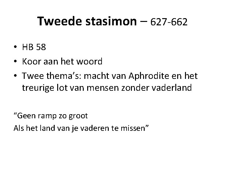 Tweede stasimon – 627 -662 • HB 58 • Koor aan het woord •