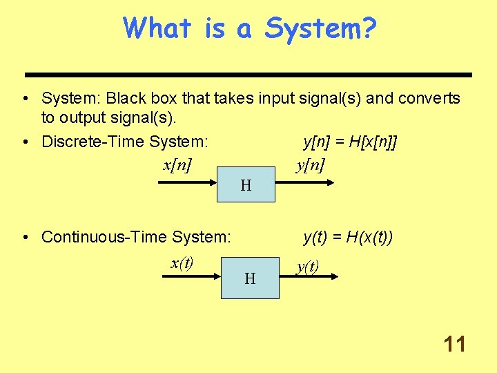 What is a System? • System: Black box that takes input signal(s) and converts