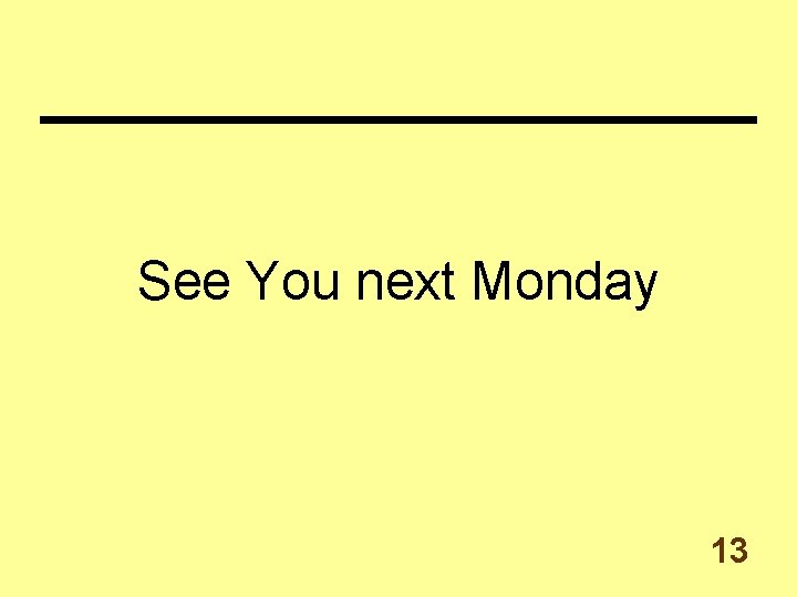 See You next Monday 13 