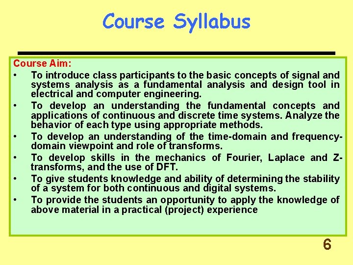 Course Syllabus Course Aim: • To introduce class participants to the basic concepts of