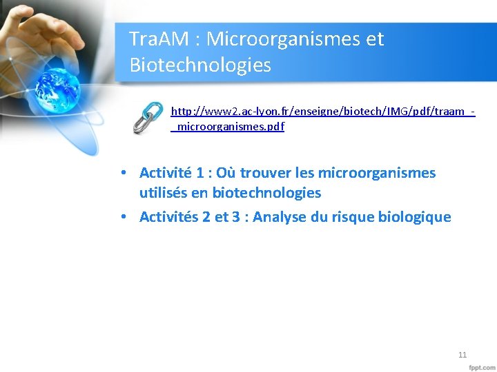 Tra. AM : Microorganismes et Biotechnologies http: //www 2. ac-lyon. fr/enseigne/biotech/IMG/pdf/traam__microorganismes. pdf • Activité