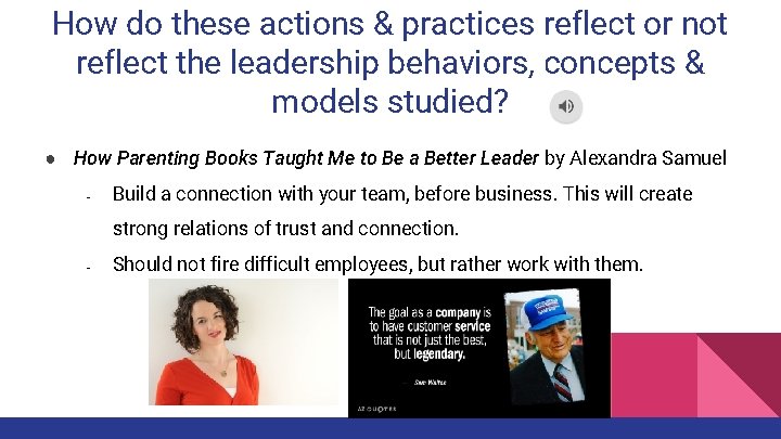 How do these actions & practices reflect or not reflect the leadership behaviors, concepts
