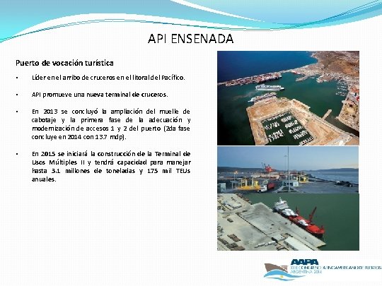 API ENSENADA Puerto de vocación turística • Líder en el arribo de cruceros en API ENSENADA Puerto de vocación turística • Líder en el arribo de cruceros en