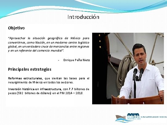 Introducción Objetivo “Aprovechar la situación geográfica de México para convertirnos, como Nación, en un Introducción Objetivo “Aprovechar la situación geográfica de México para convertirnos, como Nación, en un