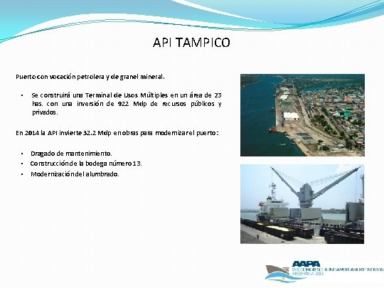 API TAMPICO Puerto con vocación petrolera y de granel mineral. • Se construirá una